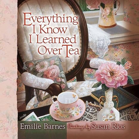 Everything I Know I Learned Over Tea Hardcover – June 1, 2004