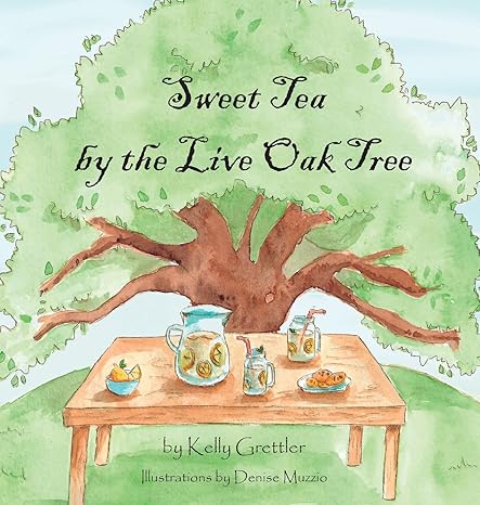 Sweet Tea by the Live Oak Tree Hardcover – March 1, 2018